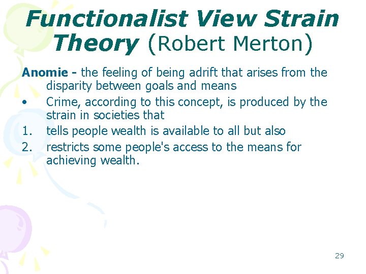 Functionalist View Strain Theory (Robert Merton) Anomie - the feeling of being adrift that Functionalist View Strain Theory (Robert Merton) Anomie - the feeling of being adrift that