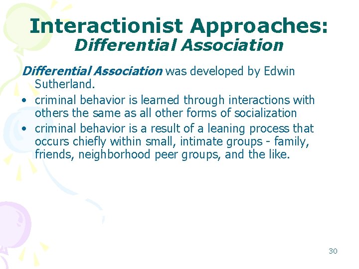 Interactionist Approaches: Differential Association was developed by Edwin Sutherland. • criminal behavior is learned Interactionist Approaches: Differential Association was developed by Edwin Sutherland. • criminal behavior is learned
