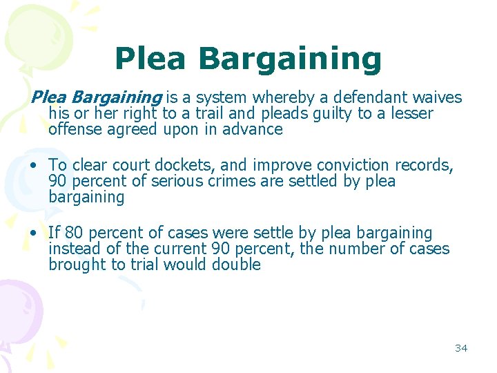 Plea Bargaining is a system whereby a defendant waives his or her right to Plea Bargaining is a system whereby a defendant waives his or her right to