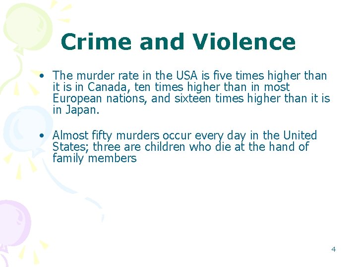 Crime and Violence • The murder rate in the USA is five times higher Crime and Violence • The murder rate in the USA is five times higher