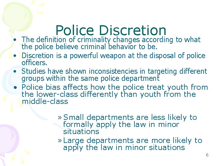 • Police Discretion The definition of criminality changes according to what the police • Police Discretion The definition of criminality changes according to what the police