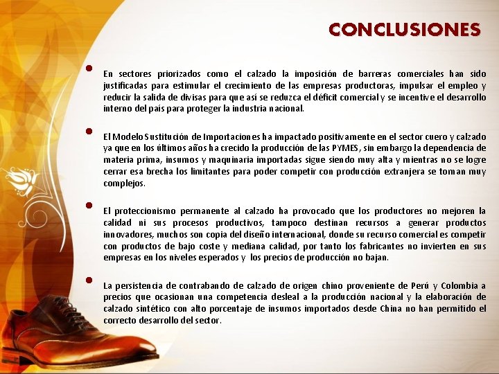 CONCLUSIONES • • En sectores priorizados como el calzado la imposición de barreras comerciales