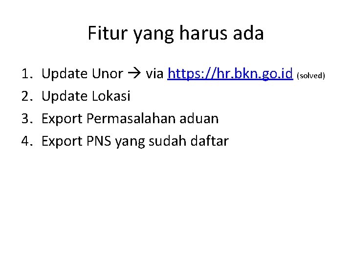Fitur yang harus ada 1. 2. 3. 4. Update Unor via https: //hr. bkn. Fitur yang harus ada 1. 2. 3. 4. Update Unor via https: //hr. bkn.