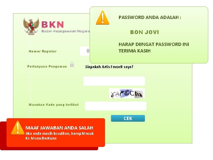 PASSWORD ANDA ADALAH : BON JOVI Cek Nomor Register Pertanyaan Pengaman HARAP DIINGAT PASSWORD PASSWORD ANDA ADALAH : BON JOVI Cek Nomor Register Pertanyaan Pengaman HARAP DIINGAT PASSWORD