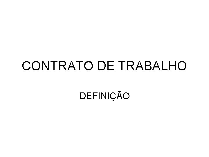 CONTRATO DE TRABALHO DEFINIÇÃO 