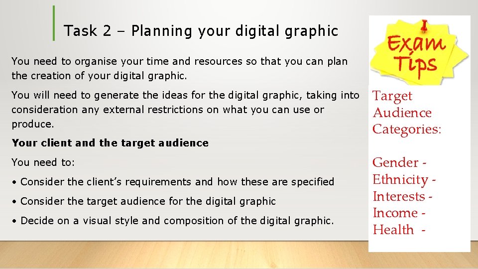 Task 2 – Planning your digital graphic You need to organise your time and