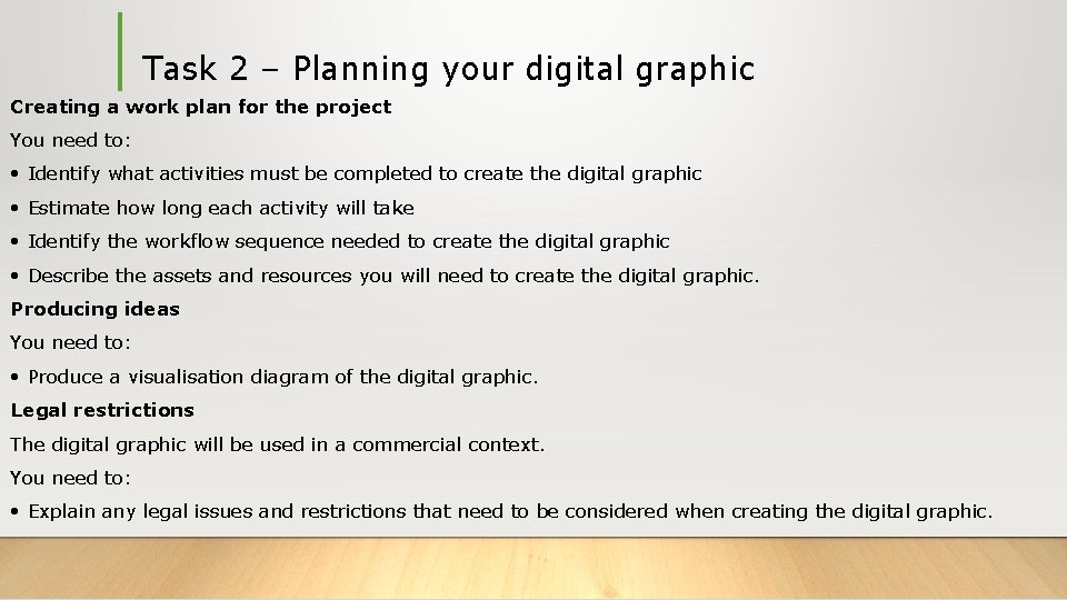 Task 2 – Planning your digital graphic Creating a work plan for the project