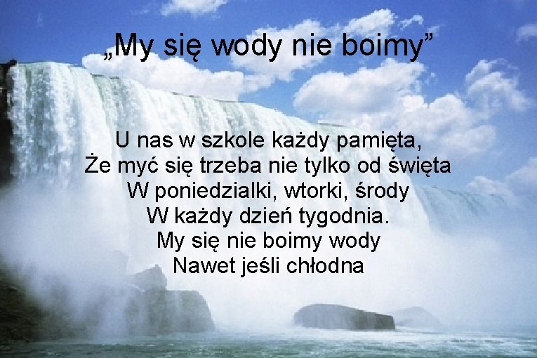 „My się wody nie boimy” U nas w szkole każdy pamięta, Że myć się