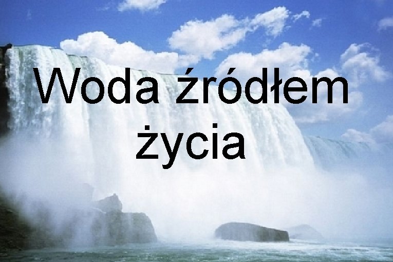 Woda źródłem życia 