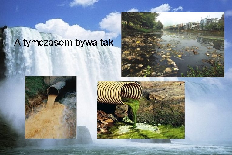 A tymczasem bywa tak 