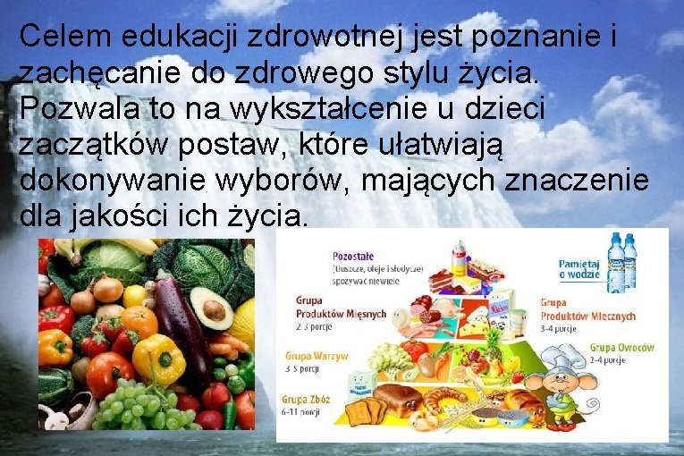 Celem edukacji zdrowotnej jest poznanie i zachęcanie do zdrowego stylu życia. Pozwala to na