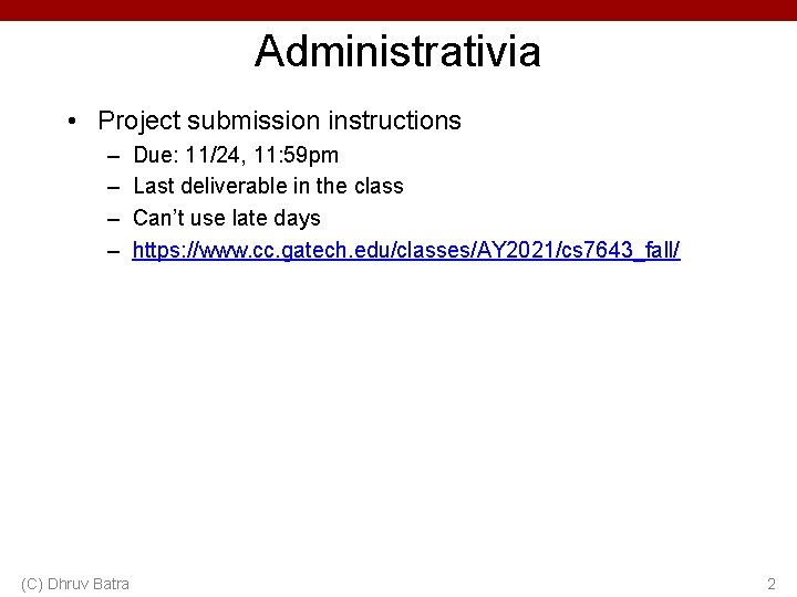Administrativia • Project submission instructions – – Due: 11/24, 11: 59 pm Last deliverable