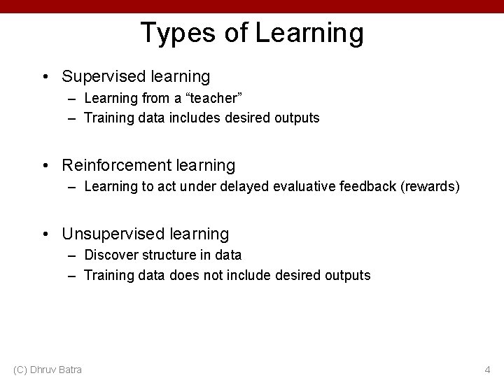 Types of Learning • Supervised learning – Learning from a “teacher” – Training data