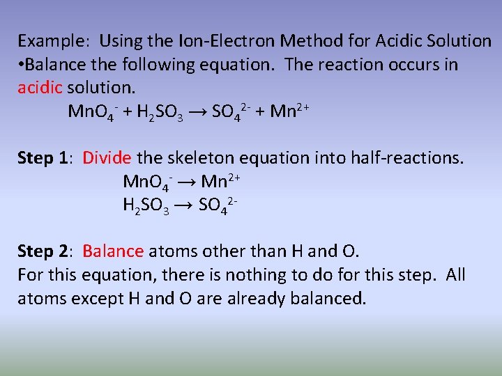 Example: Using the Ion-Electron Method for Acidic Solution • Balance the following equation. The