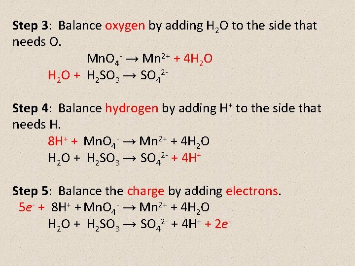 Step 3: Balance oxygen by adding H 2 O to the side that needs