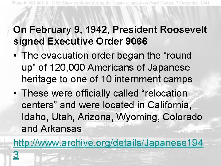 On February 9, 1942, President Roosevelt signed Executive Order 9066 • The evacuation order