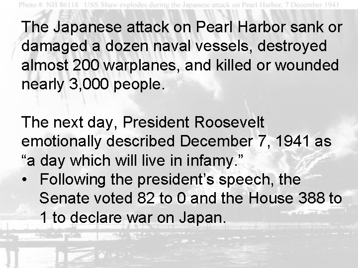 The Japanese attack on Pearl Harbor sank or damaged a dozen naval vessels, destroyed