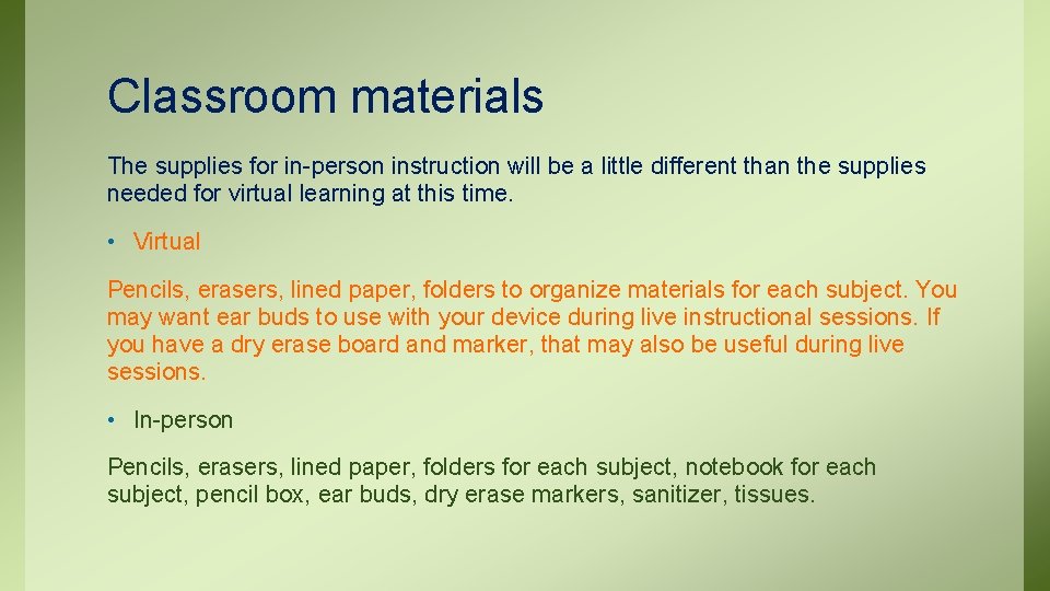 Classroom materials The supplies for in-person instruction will be a little different than the