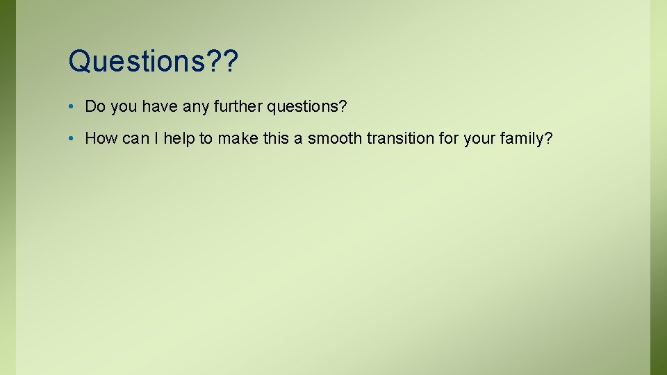 Questions? ? • Do you have any further questions? • How can I help