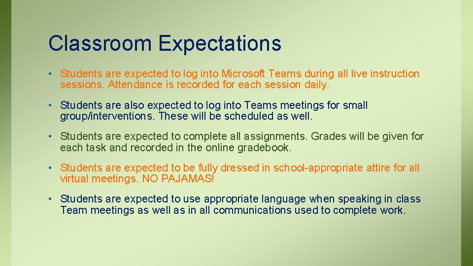 Classroom Expectations • Students are expected to log into Microsoft Teams during all live