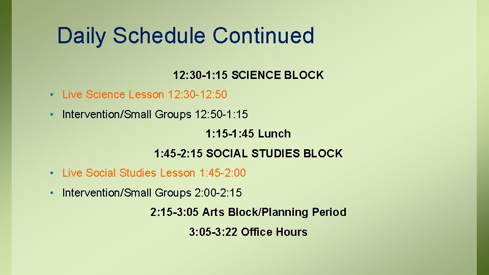 Daily Schedule Continued 12: 30 -1: 15 SCIENCE BLOCK • Live Science Lesson 12: