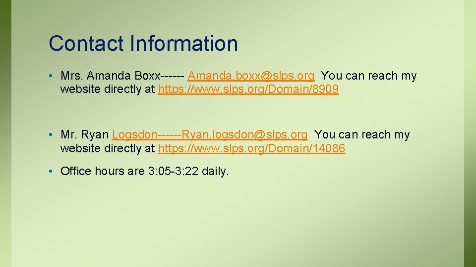 Contact Information • Mrs. Amanda Boxx------ Amanda. boxx@slps. org You can reach my website