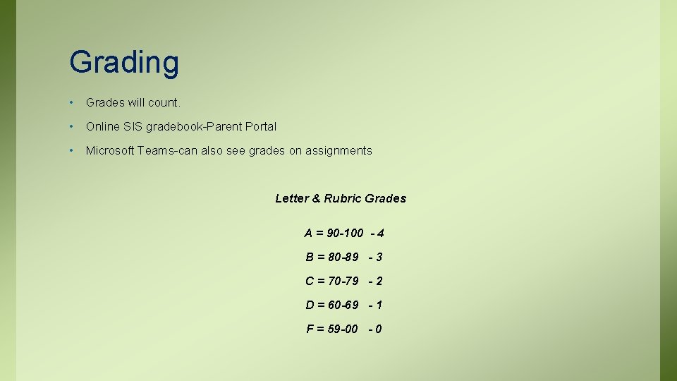 Grading • Grades will count. • Online SIS gradebook-Parent Portal • Microsoft Teams-can also