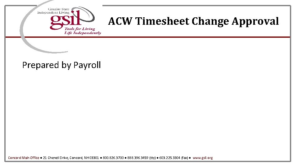 ACW Timesheet Change Approval Prepared by Payroll Concord Main Office ● 21 Chenell Drive,