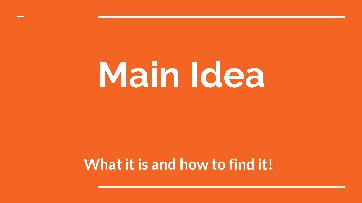 Main Idea What it is and how to