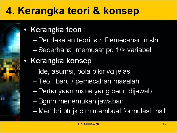 4. Kerangka teori & konsep • Kerangka teori : – Pendekatan teoritis ~ Pemecahan