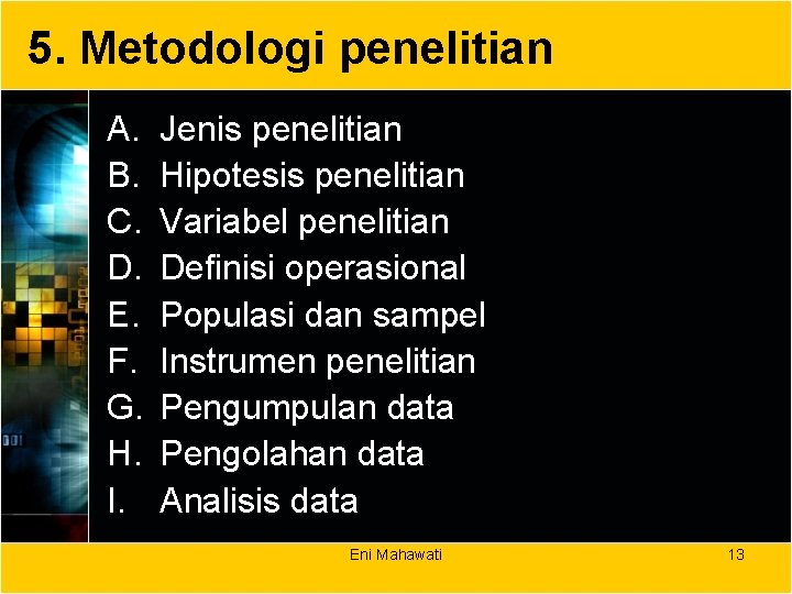 5. Metodologi penelitian A. B. C. D. E. F. G. H. I. Jenis penelitian