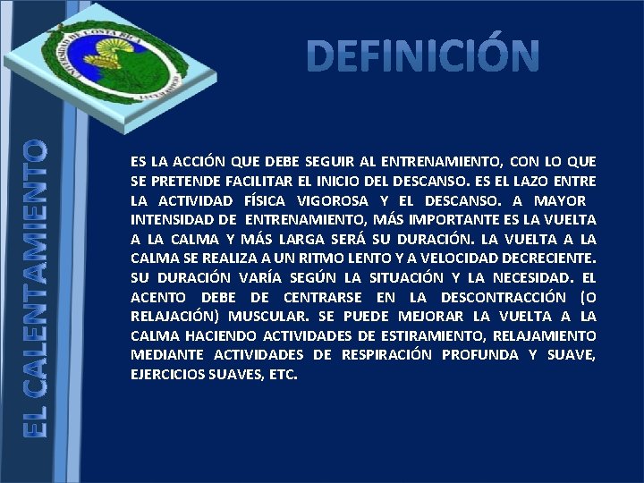 ES LA ACCIÓN QUE DEBE SEGUIR AL ENTRENAMIENTO, CON LO QUE SE PRETENDE FACILITAR