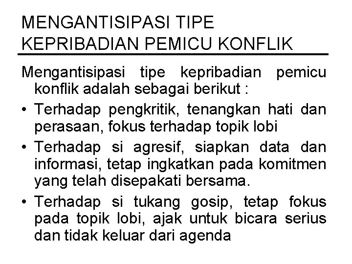 MENGANTISIPASI TIPE KEPRIBADIAN PEMICU KONFLIK Mengantisipasi tipe kepribadian pemicu konflik adalah sebagai berikut :