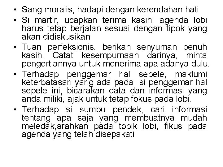 • Sang moralis, hadapi dengan kerendahan hati • Si martir, ucapkan terima kasih,