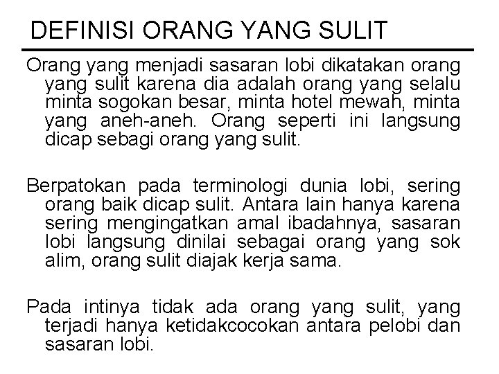 DEFINISI ORANG YANG SULIT Orang yang menjadi sasaran lobi dikatakan orang yang sulit karena