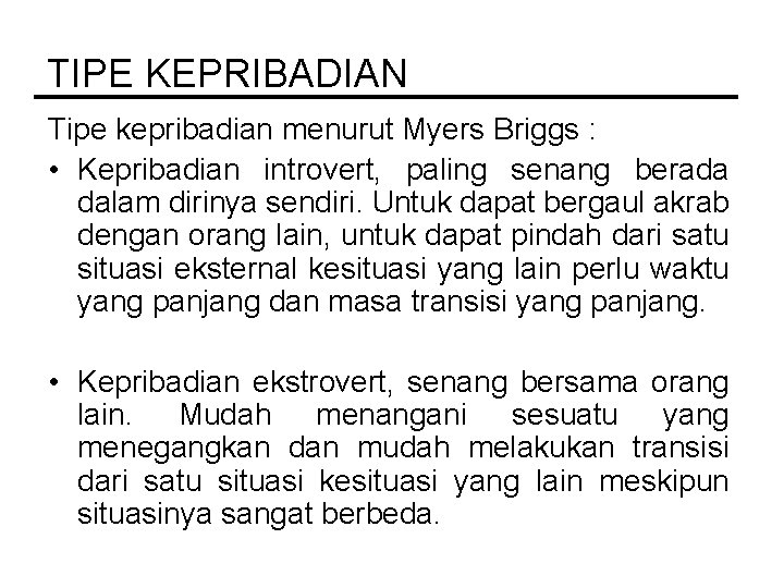 TIPE KEPRIBADIAN Tipe kepribadian menurut Myers Briggs : • Kepribadian introvert, paling senang berada