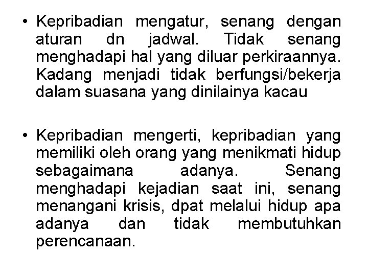 • Kepribadian mengatur, senang dengan aturan dn jadwal. Tidak senang menghadapi hal yang