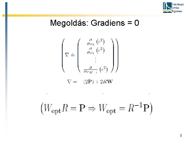 Széchenyi István Egyetem Megoldás: Gradiens = 0 8 