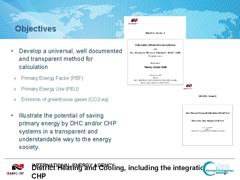 Objectives • Develop a universal, well documented and transparent method for calculation » Primary