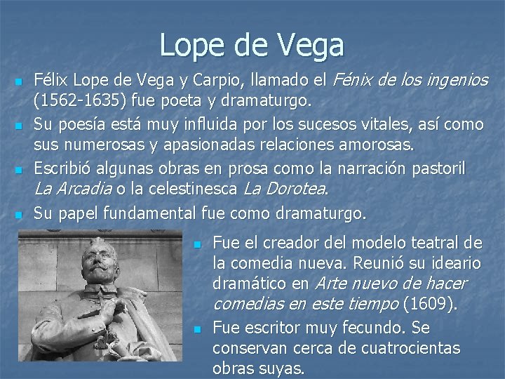 Lope de Vega n n Félix Lope de Vega y Carpio, llamado el Fénix