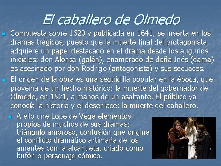 El caballero de Olmedo Compuesta sobre 1620 y publicada en 1641, se inserta en