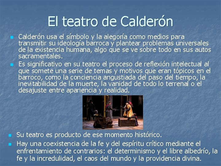 El teatro de Calderón n n Calderón usa el símbolo y la alegoría como