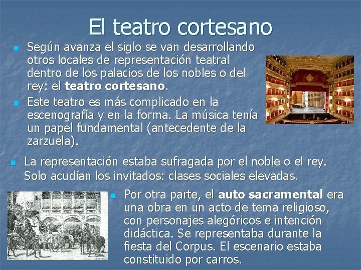 El teatro cortesano n n n Según avanza el siglo se van desarrollando otros