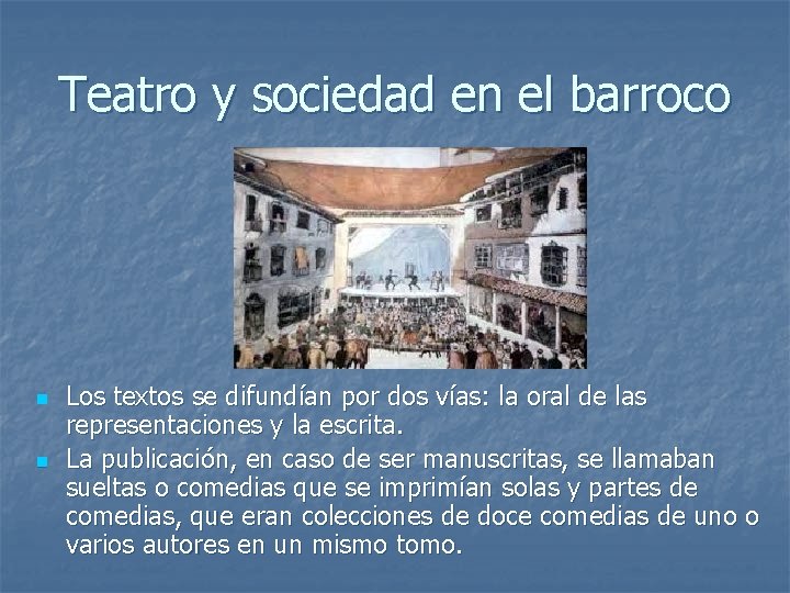 Teatro y sociedad en el barroco n n Los textos se difundían por dos