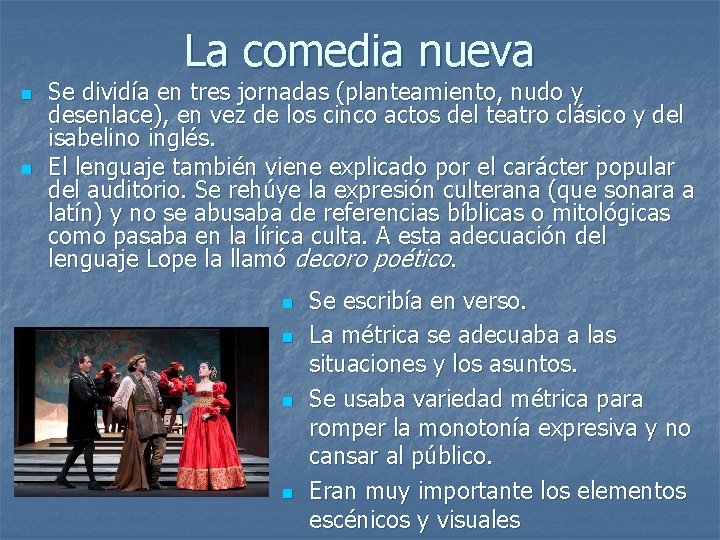 La comedia nueva n n Se dividía en tres jornadas (planteamiento, nudo y desenlace),