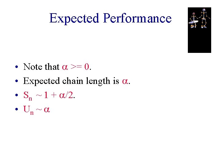 Expected Performance • • Note that a >= 0. Expected chain length is a.