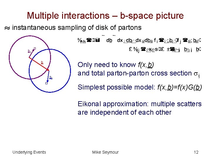 Multiple interactions – b-space picture ¼ instantaneous sampling of disk of partons b 1