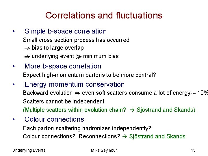 Correlations and fluctuations • Simple b-space correlation Small cross section process has occurred )