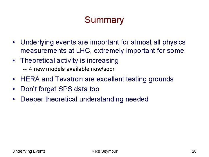 Summary • Underlying events are important for almost all physics measurements at LHC, extremely