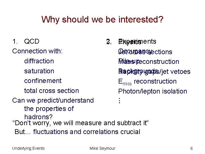 Why should we be interested? 1. QCD 2. Physics Experiments 3. Connection with: Occupancy